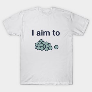 I aim to peas T-Shirt